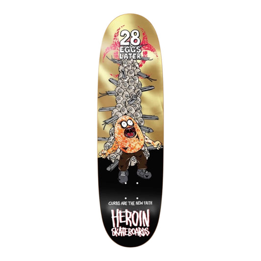 HEROIN TEAM 28 EGGS LATER SHAPED DECK 9.0